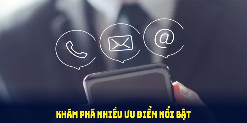 Khám phá nhiều ưu điểm nổi bật của kênh liên hệ 8KBET