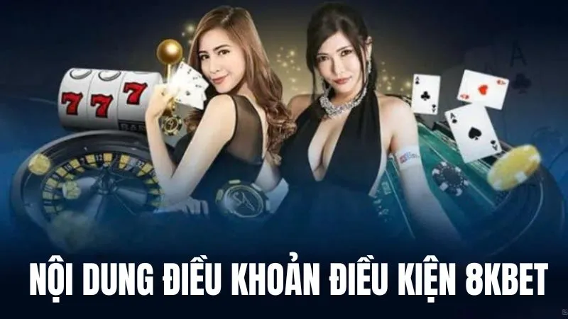 Nội dung quan trọng 8KBET quy định trong bộ điều khoản 