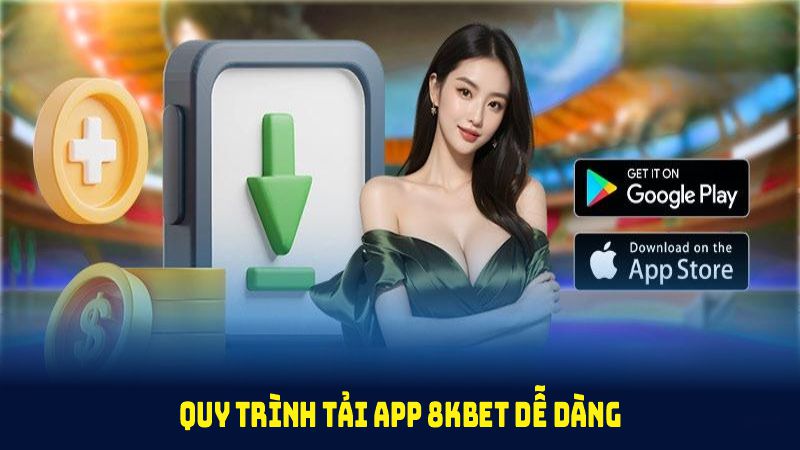 Quy trình tải app 8KBET dễ dàng cho tân thủ