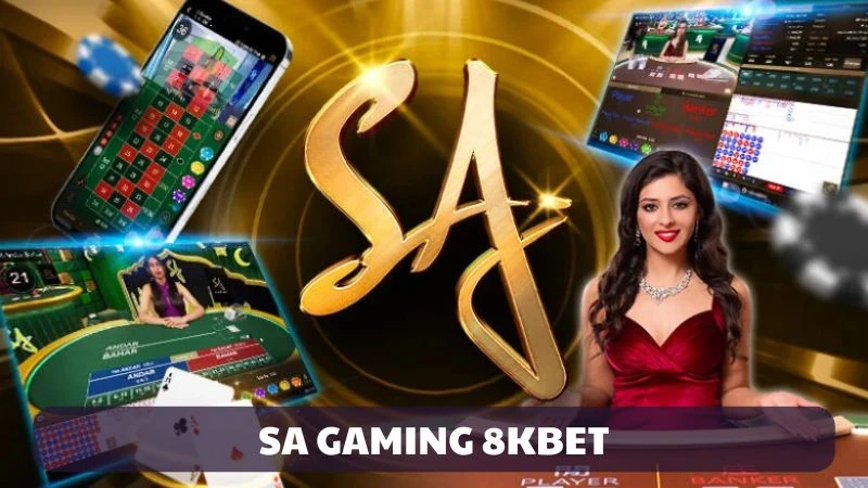 SA Gaming 8KBET – Trải Nghiệm Đỉnh Cao Thế Giới Live Casino