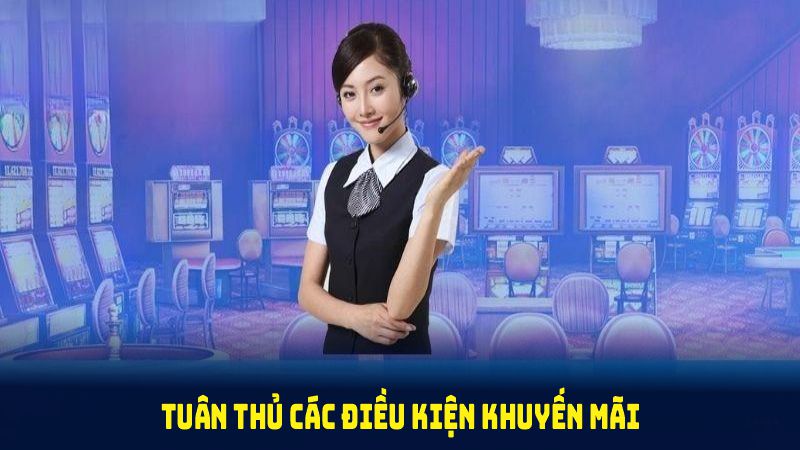 Tuân thủ các điều kiện khuyến mãi 8KBET