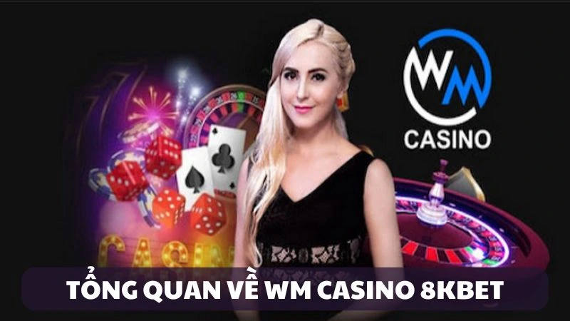 Giới thiệu WM Casino 8KBET